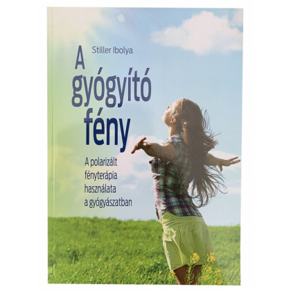 Kniha - Liečba svetlom a farebnou terapiou v Maďarskom jazyku, A gyógyító fény